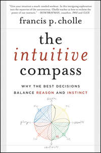 The Intuitive Compass. Why the Best Decisions Balance Reason and Instinct