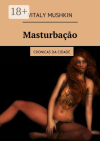 Masturbação. Cronicas da cidade