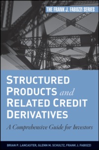 Structured Products and Related Credit Derivatives. A Comprehensive Guide for Investors