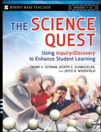 The Science Quest. Using Inquiry/Discovery to Enhance Student Learning, Grades 7-12