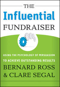 The Influential Fundraiser. Using the Psychology of Persuasion to Achieve Outstanding Results