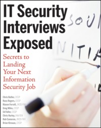 IT Security Interviews Exposed. Secrets to Landing Your Next Information Security Job