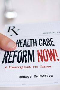 Health Care Reform Now!. A Prescription for Change