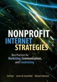 Nonprofit Internet Strategies. Best Practices for Marketing, Communications, and Fundraising Success