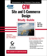 CIW Site and E-Commerce Design Study Guide. Exams 1D0-420 and 1D0-425