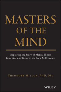 Masters of the Mind. Exploring the Story of Mental Illness from Ancient Times to the New Millennium