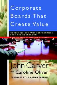 Corporate Boards That Create Value. Governing Company Performance from the Boardroom