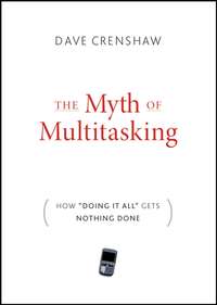 The Myth of Multitasking. How "Doing It All" Gets Nothing Done