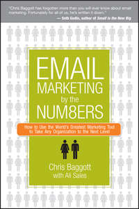 Email Marketing By the Numbers. How to Use the World's Greatest Marketing Tool to Take Any Organization to the Next Level