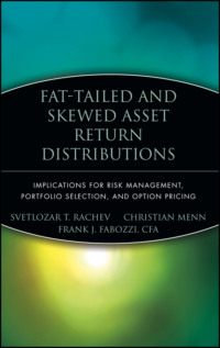 Fat-Tailed and Skewed Asset Return Distributions. Implications for Risk Management, Portfolio Selection, and Option Pricing