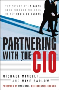 Partnering With the CIO. The Future of IT Sales Seen Through the Eyes of Key Decision Makers