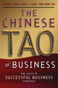 The Chinese Tao of Business. The Logic of Successful Business Strategy