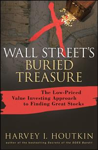 Wall Street's Buried Treasure. The Low-Priced Value Investing Approach to Finding Great Stocks