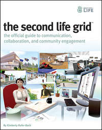 The Second Life Grid. The Official Guide to Communication, Collaboration, and Community Engagement