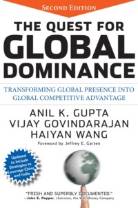 The Quest for Global Dominance. Transforming Global Presence into Global Competitive Advantage