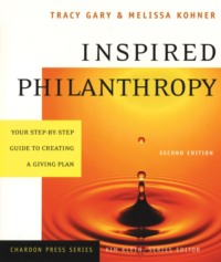 Inspired Philanthropy. Your Step-by-Step Guide to Creating a Giving Plan