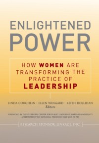 Enlightened Power: How Women are Transforming the Practice of Leadership