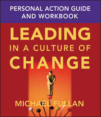 Leading in a Culture of Change Personal Action Guide and Workbook