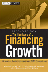 The Handbook of Financing Growth. Strategies, Capital Structure, and M&amp;A Transactions