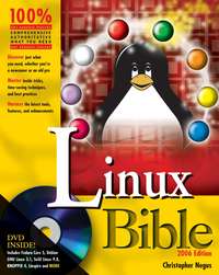 Linux Bible. Boot Up to Fedora, KNOPPIX, Debian, SUSE, Ubuntu, and 7 Other Distributions