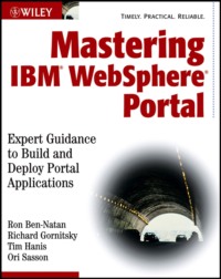 Mastering IBM WebSphere Portal. Expert Guidance to Build and Deploy Portal Applications