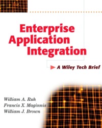 Enterprise Application Integration. A Wiley Tech Brief