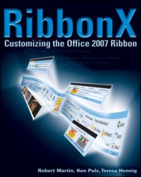 RibbonX. Customizing the Office 2007 Ribbon