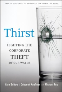 Thirst. Fighting the Corporate Theft of Our Water