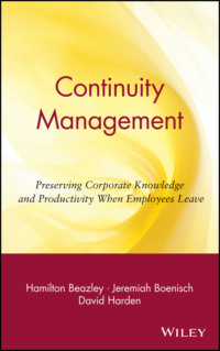 Continuity Management. Preserving Corporate Knowledge and Productivity When Employees Leave