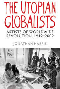 The Utopian Globalists. Artists of Worldwide Revolution, 1919 - 2009