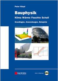 Bauphysik - Klima Wärme Feuchte Schall. Grundlagen, Anwendungen, Beispiele