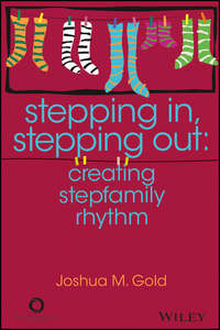 Stepping In, Stepping Out. Creating Stepfamily Rhythm