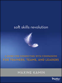 Soft Skills Revolution. A Guide for Connecting with Compassion for Trainers, Teams, and Leaders