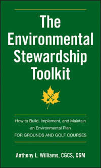 The Environmental Stewardship Toolkit. How to Build, Implement and Maintain an Environmental Plan for Grounds and Golf Courses
