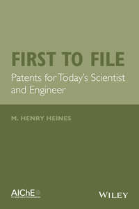 First to File. Patents for Today's Scientist and Engineer