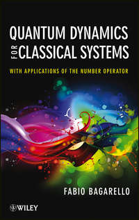 Quantum Dynamics for Classical Systems. With Applications of the Number Operator