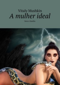 A mulher ideal. Sexo e família