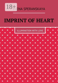 Imprint of Heart. Illumination with love
