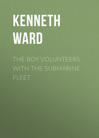 The Boy Volunteers with the Submarine Fleet