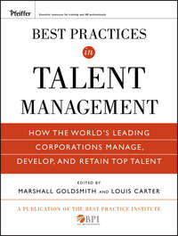 Best Practices in Talent Management. How the World's Leading Corporations Manage, Develop, and Retain Top Talent