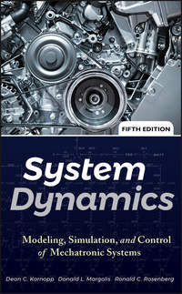 System Dynamics. Modeling, Simulation, and Control of Mechatronic Systems