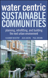 Water Centric Sustainable Communities. Planning, Retrofitting, and Building the Next Urban Environment