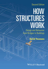 How Structures Work. Design and Behaviour from Bridges to Buildings