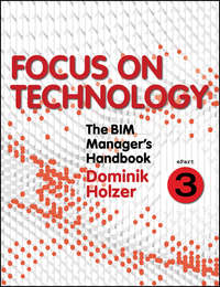 The BIM Manager's Handbook, Part 3. Focus on Technology