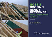 Goss's Roofing Ready Reckoner. From Timberwork to Tiles