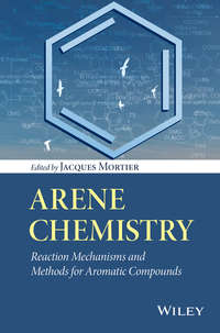 Arene Chemistry. Reaction Mechanisms and Methods for Aromatic Compounds