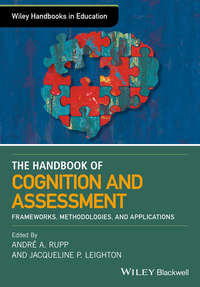 The Wiley Handbook of Cognition and Assessment. Frameworks, Methodologies, and Applications