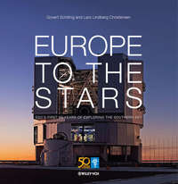 Europe to the Stars. ESO's First 50 Years of Exploring the Southern Sky