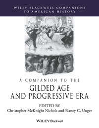 A Companion to the Gilded Age and Progressive Era