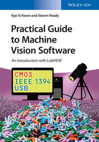 Practical Guide to Machine Vision Software. An Introduction with LabVIEW